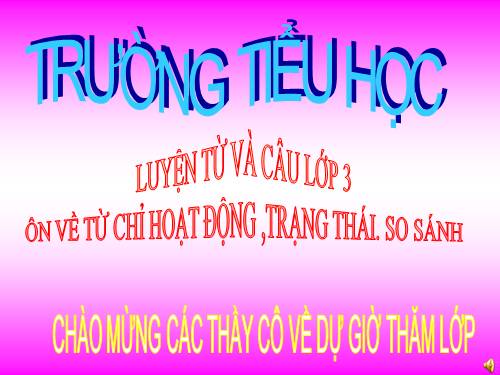 Tuần 7. Ôn tập về từ chỉ hoạt động, trạng thái. So sánh