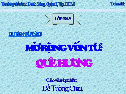 Tuần 11. MRVT: Quê hương. Ôn tập câu Ai làm gì?