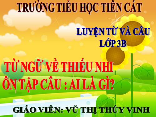 Tuần 2. MRVT: Thiếu nhi. Ôn tập câu Ai là gì?