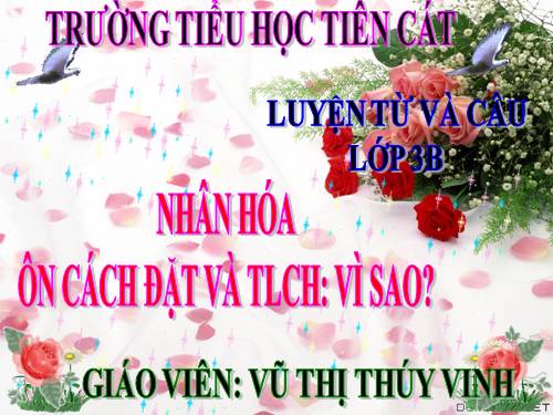 Tuần 25. Nhân hoá. Ôn tập cách đặt và trả lời câu hỏi Vì sao?