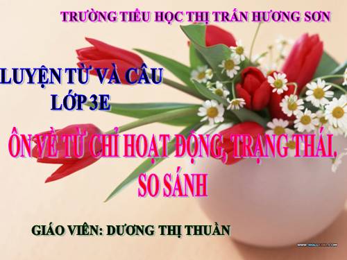 Tuần 12. Ôn tập về từ chỉ hoạt động, trạng thái. So sánh