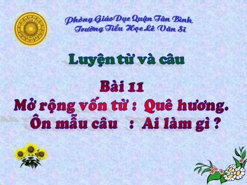 Tuần 11. MRVT: Quê hương. Ôn tập câu Ai làm gì?