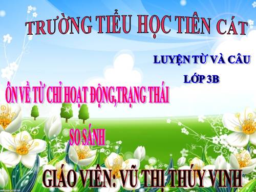 Tuần 7. Ôn tập về từ chỉ hoạt động, trạng thái. So sánh