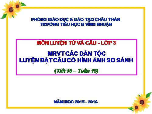 Tuần 15. MRVT: Các dân tộc. Luyện đặt câu có hình ảnh so sánh
