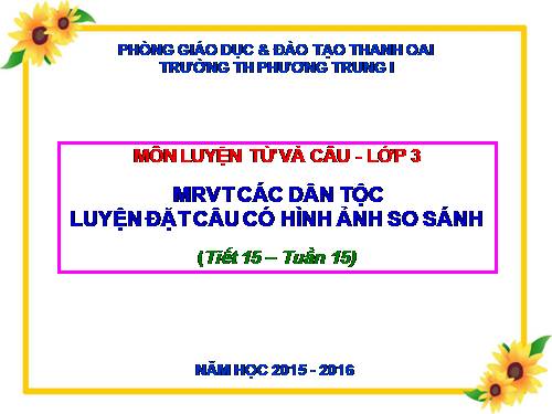 Tuần 15. MRVT: Các dân tộc. Luyện đặt câu có hình ảnh so sánh