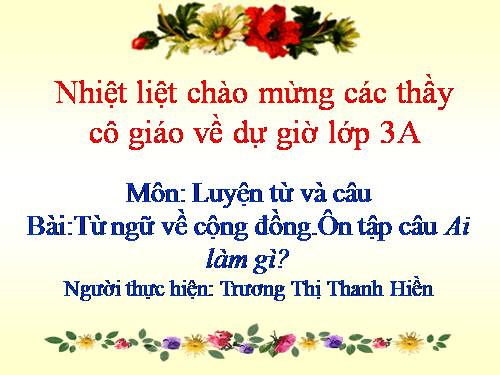 Tuần 8. MRVT: Cộng đồng. Ôn tập câu Ai làm gì?