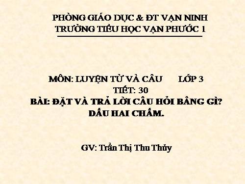 Tuần 30. Đặt và trả lời câu hỏi Bằng gì? Dấu hai chấm