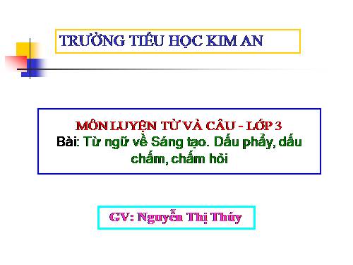 Tuần 22. MRVT: Sáng tạo. Dấu phẩy, dấu chấm, chấm hỏi