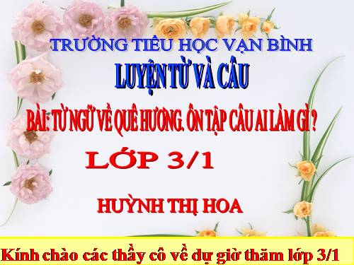 Tuần 11. MRVT: Quê hương. Ôn tập câu Ai làm gì?