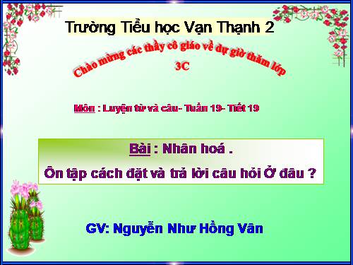 Tuần 21. Nhân hoá. Ôn tập cách đặt và trả lời câu hỏi Ở đâu?