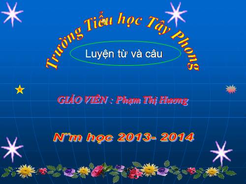 Tuần 14. Ôn tập về từ chỉ đặc điểm. Ôn tập câu Ai thế nào?