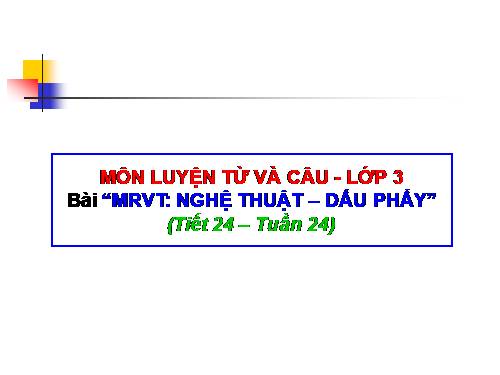Tuần 24. MRVT: Nghệ thuật. Dấu phẩy