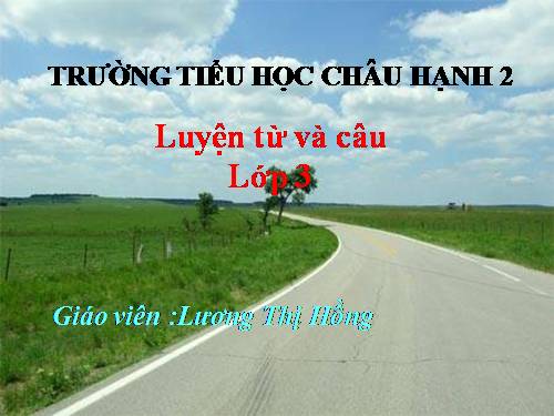 Tuần 11. MRVT: Quê hương. Ôn tập câu Ai làm gì?