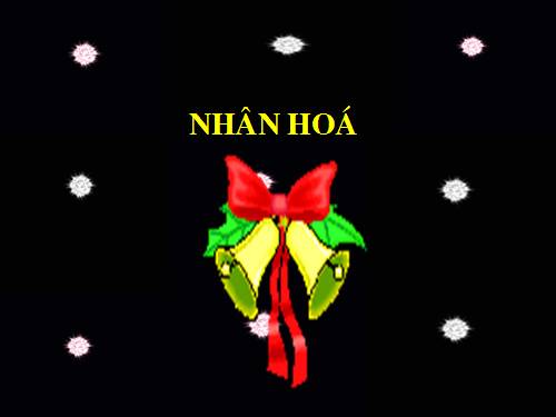 Tuần 19. Nhân hoá. Ôn tập cách đặt và trả lời câu hỏi Khi nào?