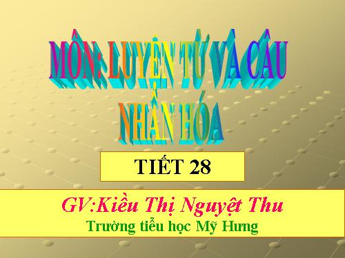 Tuần 28. Nhân hoá. Ôn tập cách đặt và trả lời câu hỏi Để làm gì? Dấu chấm, chấm hỏi, chấm than