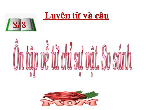 Tuần 1. Ôn về từ chỉ sự vật. So sánh
