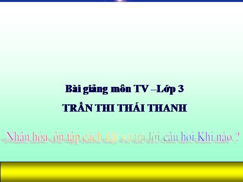 Tuần 19. Nhân hoá. Ôn tập cách đặt và trả lời câu hỏi Khi nào?