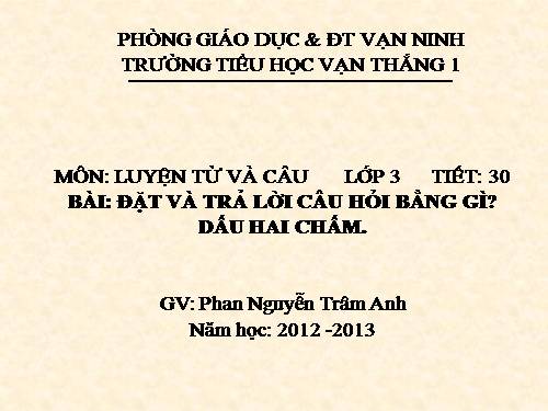 Tuần 30. Đặt và trả lời câu hỏi Bằng gì? Dấu hai chấm