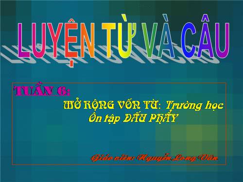 Tuần 6. MRVT: Trường học. Dấu phẩy