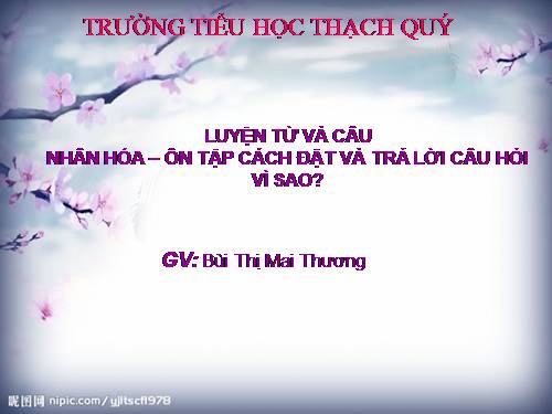 Tuần 25. Nhân hoá. Ôn tập cách đặt và trả lời câu hỏi Vì sao?