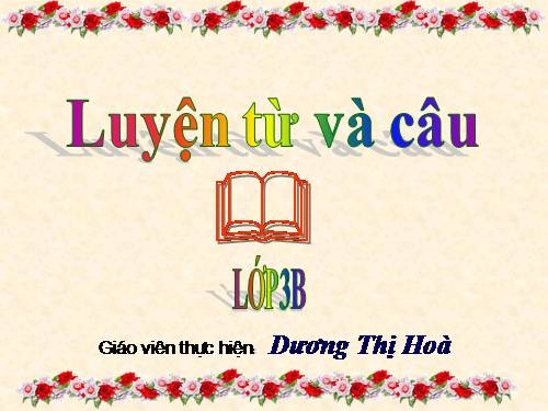 Tuần 21. Nhân hoá. Ôn tập cách đặt và trả lời câu hỏi Ở đâu?