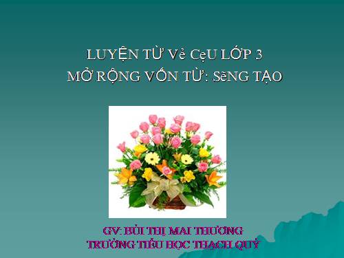 Tuần 22. MRVT: Sáng tạo. Dấu phẩy, dấu chấm, chấm hỏi