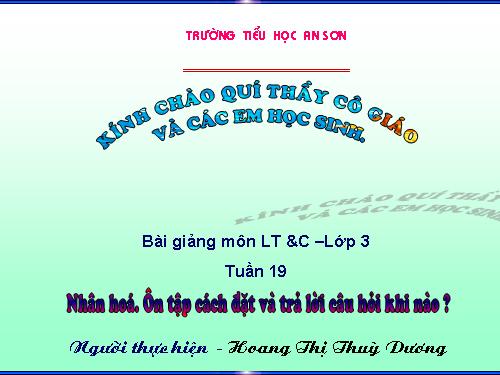 Tuần 19. Nhân hoá. Ôn tập cách đặt và trả lời câu hỏi Khi nào?