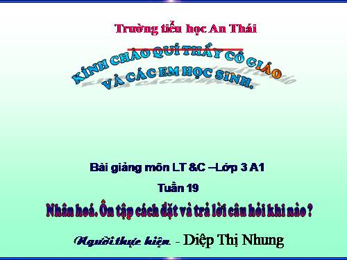 Tuần 19. Nhân hoá. Ôn tập cách đặt và trả lời câu hỏi Khi nào?