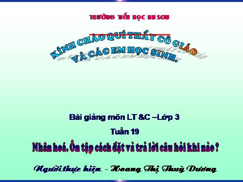 Tuần 19. Nhân hoá. Ôn tập cách đặt và trả lời câu hỏi Khi nào?