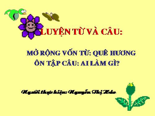 Tuần 11. MRVT: Quê hương. Ôn tập câu Ai làm gì?
