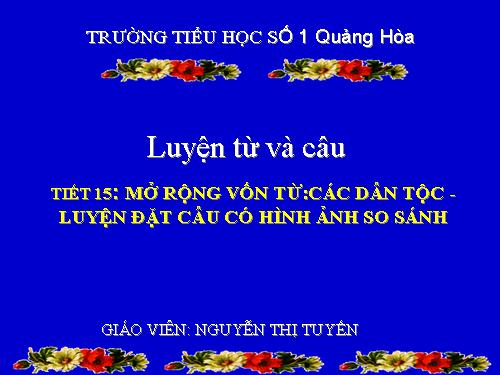 Tuần 15. MRVT: Các dân tộc. Luyện đặt câu có hình ảnh so sánh