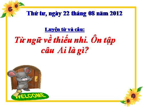 Tuần 2. MRVT: Thiếu nhi. Ôn tập câu Ai là gì?