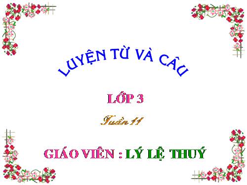 Tuần 11. MRVT: Quê hương. Ôn tập câu Ai làm gì?