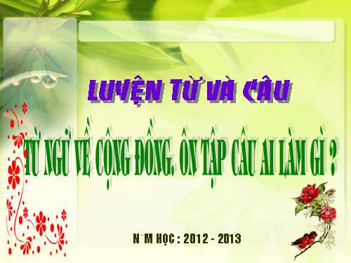 Tuần 8. MRVT: Cộng đồng. Ôn tập câu Ai làm gì?