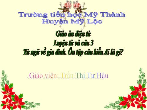 Tuần 4. MRVT: Gia đình. Ôn tập câu: Ai là gì?