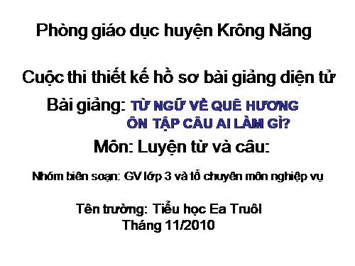 Tuần 11. MRVT: Quê hương. Ôn tập câu Ai làm gì?