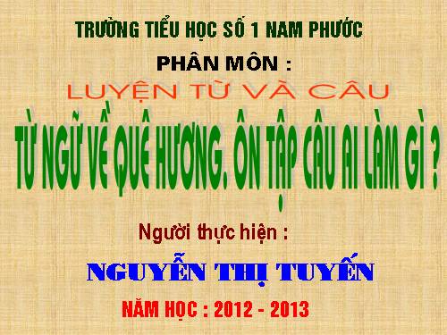 Tuần 11. MRVT: Quê hương. Ôn tập câu Ai làm gì?