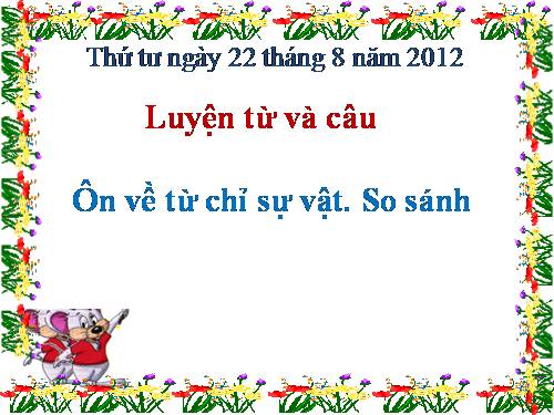 Tuần 1. Ôn về từ chỉ sự vật. So sánh