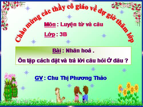 Tuần 21. Nhân hoá. Ôn tập cách đặt và trả lời câu hỏi Ở đâu?