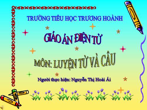 Tuần 25. Nhân hoá. Ôn tập cách đặt và trả lời câu hỏi Vì sao?