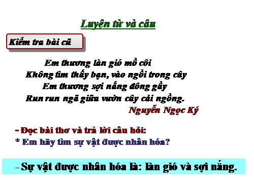 Tuần 28. Nhân hoá. Ôn tập cách đặt và trả lời câu hỏi Để làm gì? Dấu chấm, chấm hỏi, chấm than