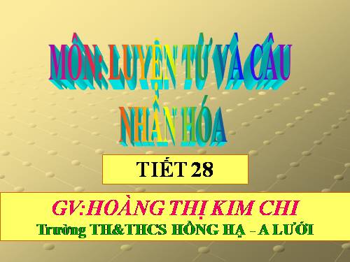 Tuần 28. Nhân hoá. Ôn tập cách đặt và trả lời câu hỏi Để làm gì? Dấu chấm, chấm hỏi, chấm than