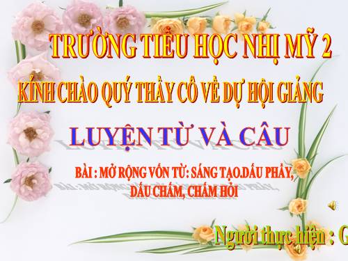 Tuần 22. MRVT: Sáng tạo. Dấu phẩy, dấu chấm, chấm hỏi