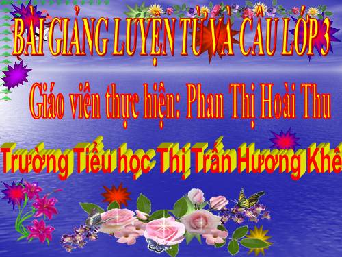 Tuần 23. Nhân hoá. Ôn tập cách đặt và trả lời câu hỏi Như thế nào?
