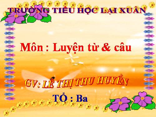 Tuần 25. Nhân hoá. Ôn tập cách đặt và trả lời câu hỏi Vì sao?