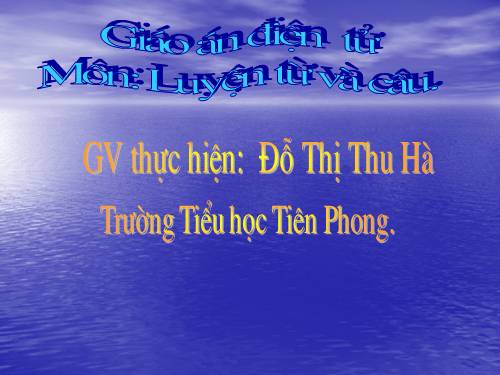 Tuần 4. MRVT: Gia đình. Ôn tập câu: Ai là gì?