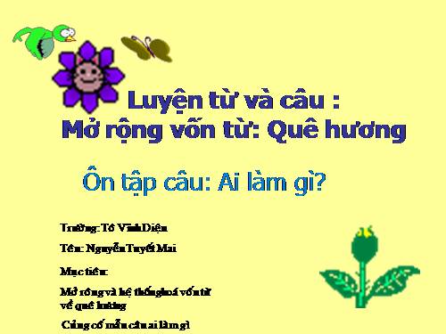 Tuần 11. MRVT: Quê hương. Ôn tập câu Ai làm gì?