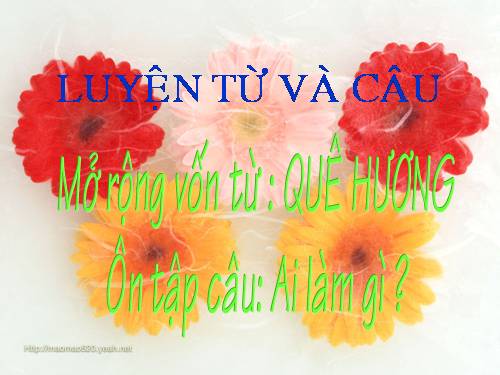 Tuần 11. MRVT: Quê hương. Ôn tập câu Ai làm gì?
