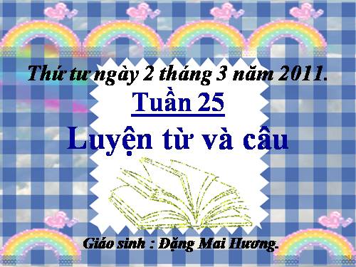 Tuần 25. Nhân hoá. Ôn tập cách đặt và trả lời câu hỏi Vì sao?