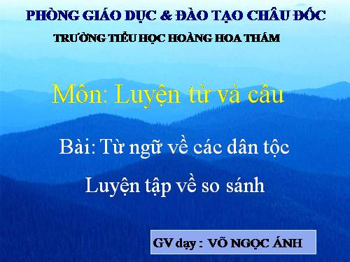 Tuần 15. MRVT: Các dân tộc. Luyện đặt câu có hình ảnh so sánh